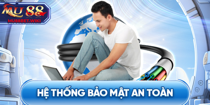 Hệ thống bảo mật an toàn